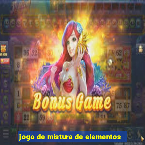 jogo de mistura de elementos